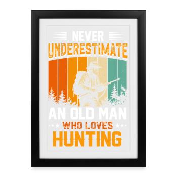 Ne sous-estimez jamais un vieil homme qui chasse - Affiche encadrée (27 × 37 cm) - noir - Devant