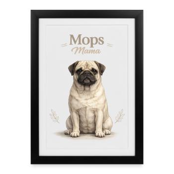 Mops Mama – Geschenk für Mops Liebhaberinnen - Gerahmtes Poster (27 × 37 cm) - Schwarz - Vorne