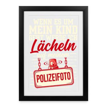 Wenn es um mein Kind geht - Polizeifoto - Gerahmtes Poster (27 × 37 cm) - Schwarz - Vorne