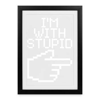 I'm With Stupid – Lustiger IT Spruch - Framed poster (27 × 37 cm) - black - Front
