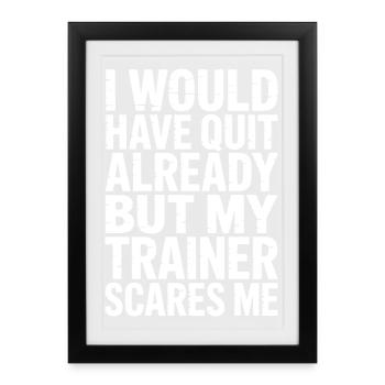 Trainer Scares Me Gym Quote - Framed poster (27 × 37 cm) - black - Front