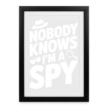 Nobody Knows I'm a Spy - Framed poster (27 × 37 cm) - black - Front