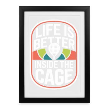La vie de joueur de padel est meilleure à l’intérieur de la cage - Affiche encadrée (27 × 37 cm) - noir - Devant