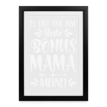 Es gibt nur eine beste Bonus Mama - Meine! - Gerahmtes Poster (27 × 37 cm) - Schwarz - Vorne