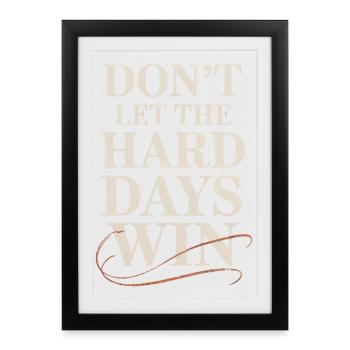 Ne laissez pas les jours difficiles gagner - Affiche encadrée (27 × 37 cm) - noir - Devant