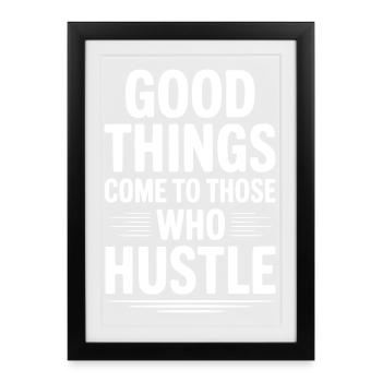 Good Things Come To Those Who Hustle - Framed poster (27 × 37 cm) - black - Front