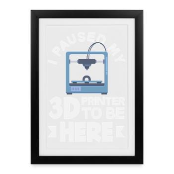 I paused my 3D printer funny - Framed poster (27 × 37 cm) - black - Front