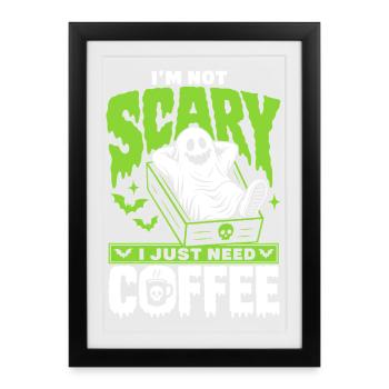 Je ne suis pas effrayant, j’ai juste besoin d’un café - Affiche encadrée (27 × 37 cm) - noir - Devant