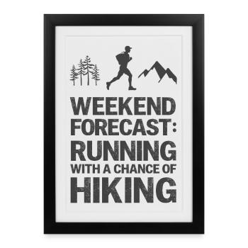 Prévisions du week-end : Courir avec une chance de randonnée - Affiche encadrée (27 × 37 cm) - noir - Devant