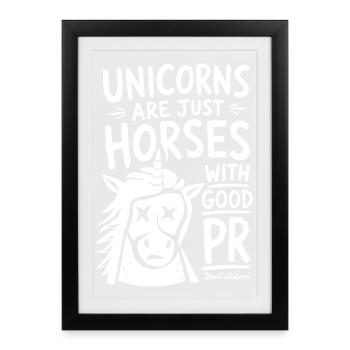 Unicorns are simply horses with PR - Framed poster (27 × 37 cm) - black - Front