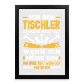 Tischler Höre Nicht Auf - Gerahmtes Poster (27 × 37 cm) - Schwarz - Vorne