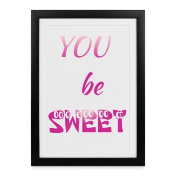 You be Sweet - Framed poster (27 × 37 cm) - black - Front