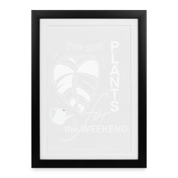 J’ai des plantes pour le week-end - Affiche encadrée (27 × 37 cm) - noir - Devant