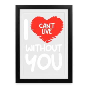 Je ne peux pas vivre sans toi (sombre) - Affiche encadrée (27 × 37 cm) - noir - Devant