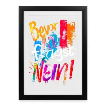 Bevor Du fragst: NEIN! - Gerahmtes Poster (27 × 37 cm) - Schwarz - Vorne