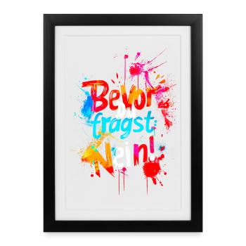 Bevor Du fragst: NEIN! - Gerahmtes Poster (27 × 37 cm) - Schwarz - Vorne
