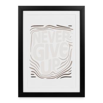 never give up , n'abandonne jamais. - Affiche encadrée (27 × 37 cm) - noir - Devant