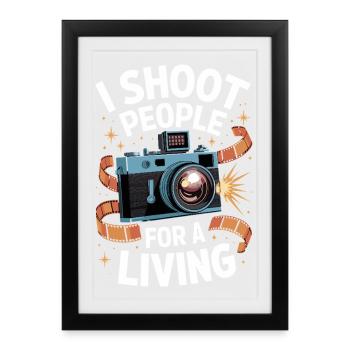 Je photographie des gens pour gagner ma vie Photographe Humour Appareil photo - Affiche encadrée (27 × 37 cm) - noir - Devant