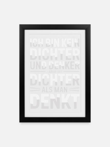 Ich Bin Kein Dichter Und Denker Aber Oft Dichter - Gerahmtes Poster (27 × 37 cm) - Schwarz
