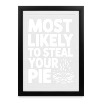 Most Likely To Steal Your Pie - Framed poster (27 × 37 cm) - black - Front