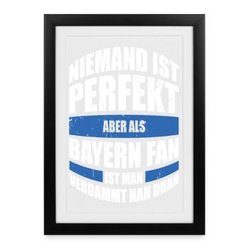 Bayern Fan Gift Nobody is perfect but as a - Framed poster (27 × 37 cm) - black - Front
