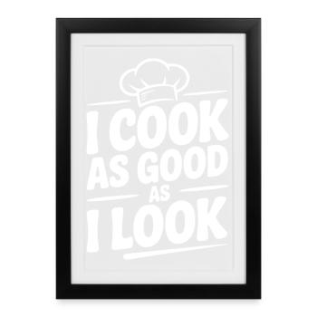 Je cuisine aussi bien que je suis en apparence - Affiche encadrée (27 × 37 cm) - noir - Devant