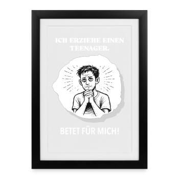 Ich erziehe einen Teenager – betet für mich! - Gerahmtes Poster (27 × 37 cm) - Schwarz - Vorne
