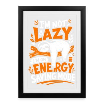 I'm Not Lazy Energy Saving Mode - Framed poster (27 × 37 cm) - black - Front
