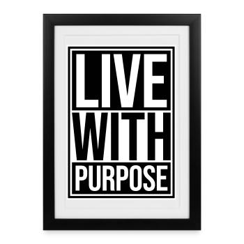 Live With Purpose Motivation Sense Mindset Saying - Framed poster (27 × 37 cm) - black - Front