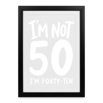 Je n’ai pas 50 ans, j’en ai quarante-dix - Affiche encadrée (27 × 37 cm) - noir - Devant