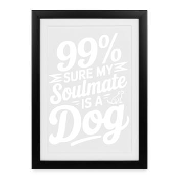 Sûr à 99 % que mon âme sœur est un chien - Affiche encadrée (27 × 37 cm) - noir - Devant