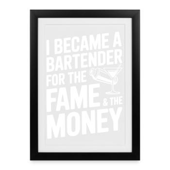 Je suis devenu barman pour la célébrité et l’argent - Affiche encadrée (27 × 37 cm) - noir - Devant