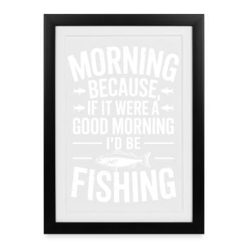 Morning Fishing Quote Tee - Framed poster (27 × 37 cm) - black - Front