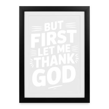 Mais d’abord, laissez-moi remercier Dieu - Affiche encadrée (27 × 37 cm) - noir - Devant