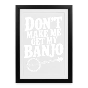 Ne me force pas à prendre mon banjo - Affiche encadrée (27 × 37 cm) - noir - Devant