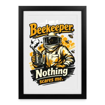 Beekeeper Gift: I am a Beekeeper Nothing scares me - Framed poster (27 × 37 cm) - black - Front