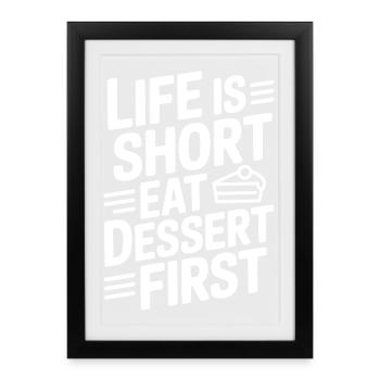 La vie est courte Mange d’abord le dessert - Affiche encadrée (27 × 37 cm) - noir - Devant
