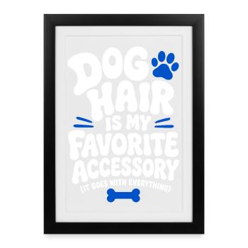 Les poils de chien sont mon accessoire préféré - Affiche encadrée (27 × 37 cm) - noir - Devant