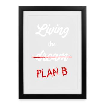 Plan B instead of dream - Framed poster (27 × 37 cm) - black - Front