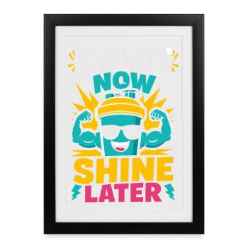 Sweat Now Shine Later Fitness - Framed poster (27 × 37 cm) - black - Front