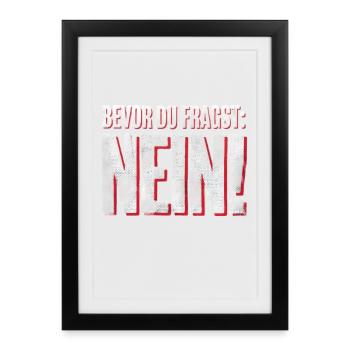 Bevor du Fragst Nein! Lustiges Büro Statement IT - Gerahmtes Poster (27 × 37 cm) - Schwarz - Vorne