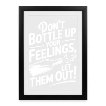 Ne refoule pas tes sentiments, laisse-les sortir ! - Affiche encadrée (27 × 37 cm) - noir - Devant