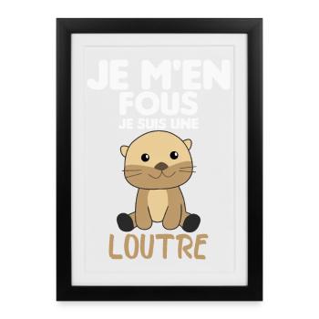 Je M'en Fous Je Suis Une Loutre Cadeau - Affiche encadrée (27 × 37 cm) - noir - Devant