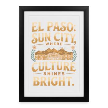 EL PASO SUN CITY WHERE CULTURE SHINES BRIGHT - Framed poster (27 × 37 cm) - black - Front