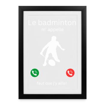 Badminton is calling me, I have to go! - Framed poster (27 × 37 cm) - black - Front