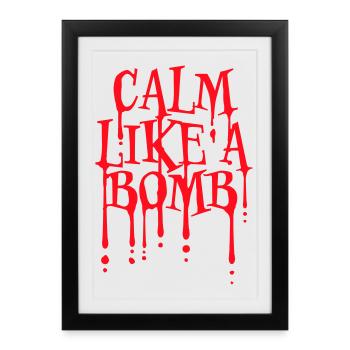 Calme comme une bombe Paradoxe Ironie Humour Blague explosive - Affiche encadrée (27 × 37 cm) - noir - Devant