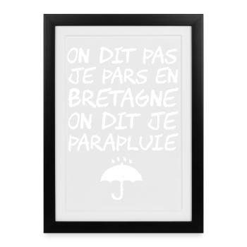 I'M NOT GOING TO BRITTANY, I'M AN UMBRELLA! - Framed poster (27 × 37 cm) - black - Front