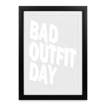 Bad Outfit Day - Framed poster (27 × 37 cm) - black - Front