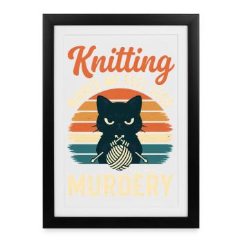 Tricoter me fait me sentir moins meurtrier drôle Craft de - Affiche encadrée (27 × 37 cm) - noir - Devant
