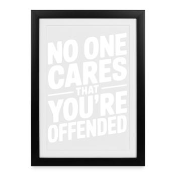 No One Cares That You're Offended - Framed poster (27 × 37 cm) - black - Front